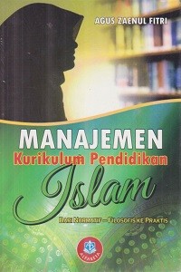 Image of Manajemen Kurikulum Pendidikan Islam dari Normatif - Filosofis ke Praktis