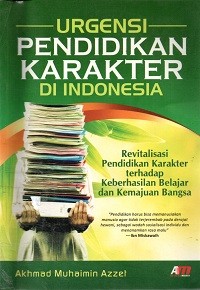 Image of Urgensi Pendidikan Karakter di Indonesia: Revitalisasi Pendidikan Karakter terhadap Keberhasilan Belajar dan Kemajuan Bangsa
