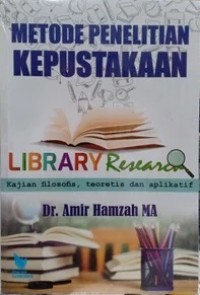 Image of Metode Penelitian Kepustakaan (Library Research): Kajian Filosofis, teoritis dan aplikatif