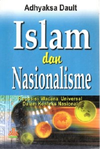 Image of Islam dan Nasionalisme : Reposisi Wacana Universal Dalam Konteks Nasional