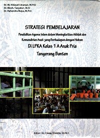 Image of Strategi Pembelajaran Pendidikan Agama Islam dalam Meningkatkan Akhlak dan Kemandirian Anak yang Berhadapan dengan Hukum di LPKA Kelas 1 A Anak Pria Tangerang Provinsi Banten