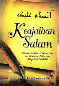 Image of Keajaiban Salam: Makna Hakikat, Hukum, Cara, dan Keutamaan Salam yang Dianjurkan Rasulullah