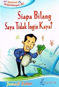 Image of Siapa Bilang Saya Tidak Ingin kaya
