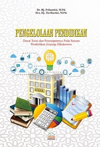 Image of Pengelolaan Pendidikan: Dasar Teori dan Penerapannya Pada Satuan Pendidikan Jenjang Dikdasmen
