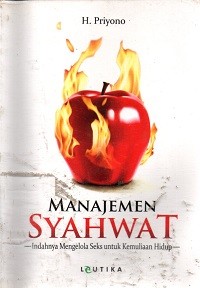 Image of Manajemen Syahwat: Indahnya Mengelola Seks untuk Kemuliaan Hidup