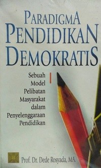 Image of Paradigma Pendidikan Demokrasi: Sebuah Model Pelibatan Masyarakat dalam Penyelenggarakan Pendidikan