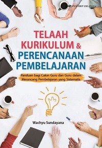 Image of Telaah Kurikulum dan Perencanaan Pembalajaran: Panduan bagi Calon Guru dan Guru dalam Merancang Pembelajaran yang Sistematis