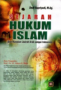 Image of Sejarah Hukum Islam (Dari Kawasan Jazirah Arab sampai Indonesia)