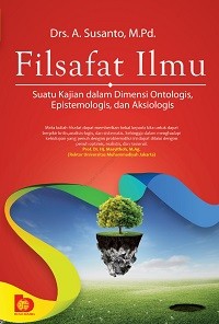 Image of Filsafat Ilmu: Suatu Kajian dalam Dimensi Ontologis, Epistemologis, dan Aksiologis