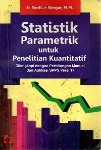 Image of Statistik Parametrik untuk Penelitian Kuantitatif: Dilengkapi dengan Perhitungan Manual dan Aplikasi SPSS Versi 17