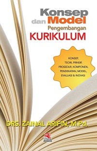 Image of Konsep dan Model Pengembangan Kurikulum: Konsep, Teori, Prinsip, Prosedur, Komponen, Pendekatan, Model, Evaluasi & Inovasi
