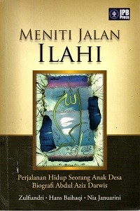 Image of Meniti Jalan Ilahi Perjalanan Hidup Seorang Anak Desa: Biografi Abdul Aziz Darwis
